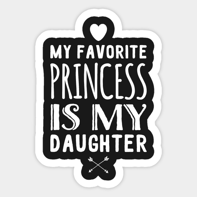 My favorite princess is my daughter Sticker by captainmood